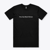 Fine A** Black Woman T-Shirt