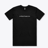 Let Black People Live T-Shirt