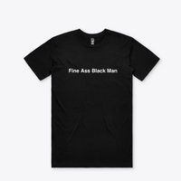 Fine A** Black Man T-Shirt